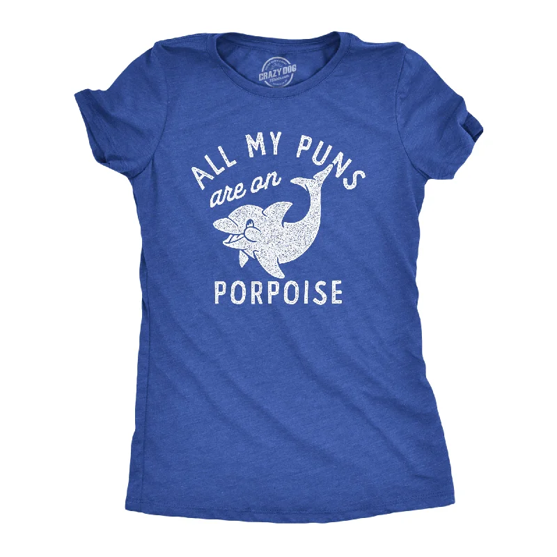 All My Puns Are On Porpoise Women's T Shirt