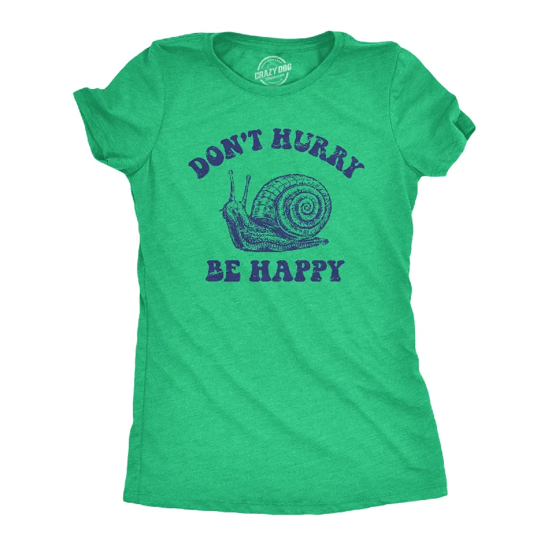 Dont Hurry Be Happy Women's T Shirt