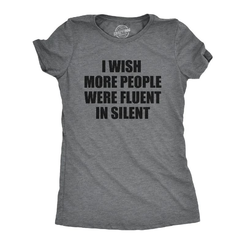 I Wish More People Were Fluent In Silent Women's T Shirt