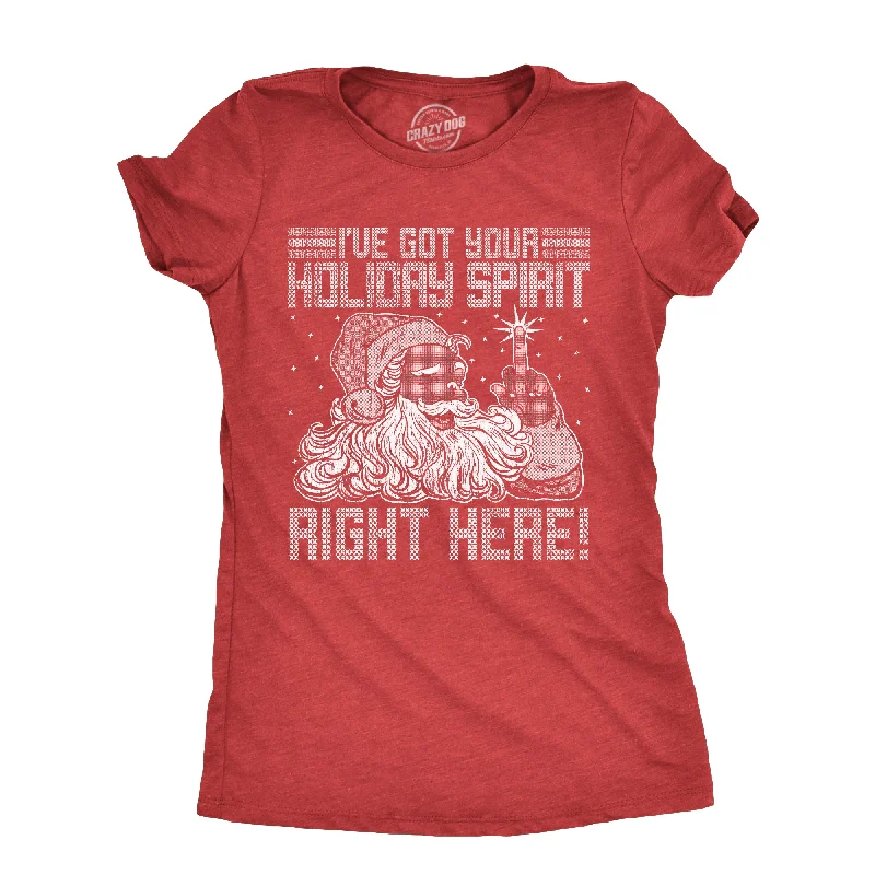 Ive Got Your Holiday Spirit Right Here Women's T Shirt