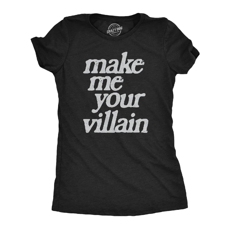 Make Me You Villain Women's T Shirt