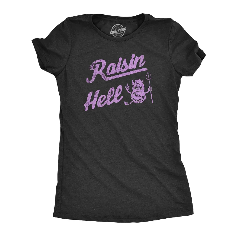 Raisin Hell Women's T Shirt