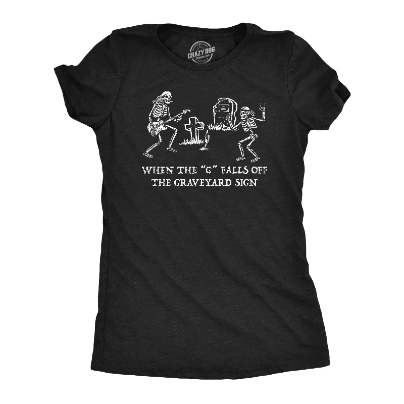 When The G Falls Off The Graveyard Sign Women's T Shirt